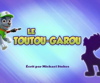 Paw Patrol, la Pat'Patrouille - Le Toutou-Garou