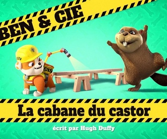 Ruben & cie - La cabane du castor